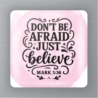 Novelty Magnets - Bible Verse / Inspirational - Don't Be Afraid Just Believe Mark 5:36