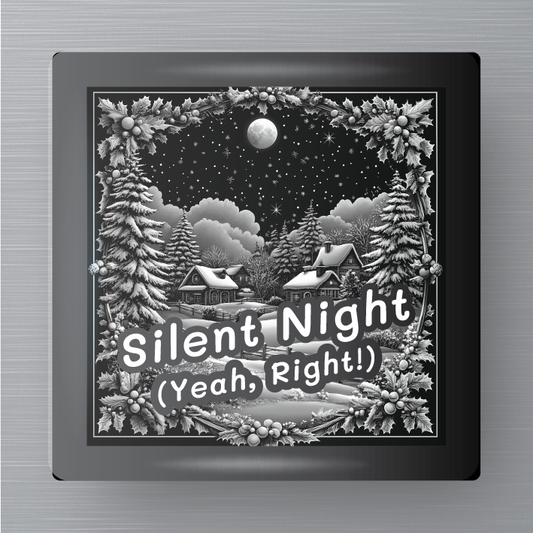 Novelty Magnet - Christmas - Silent Night (Yeah, Right!)